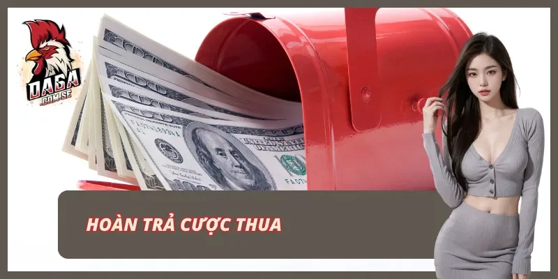 Hoàn trả cược thua cực hot chỉ có tại Nhà Cái DAGA