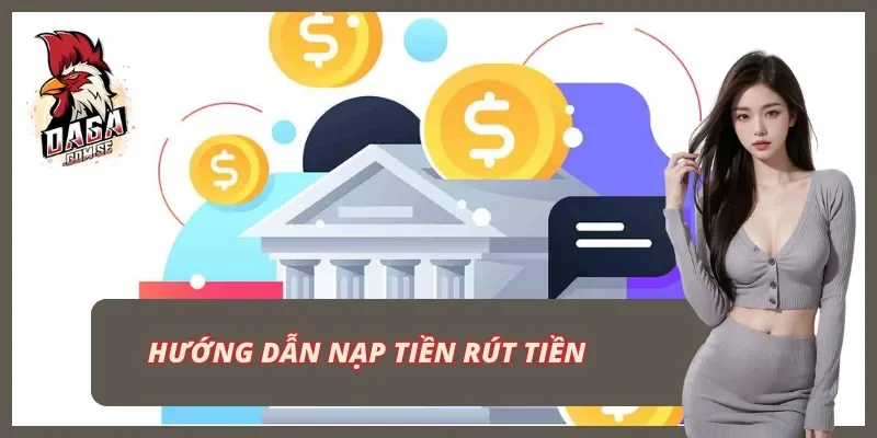 Hướng dẫn nạp tiền rút tiền tại website